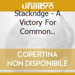 Stackridge - A Victory For Common.. cd
