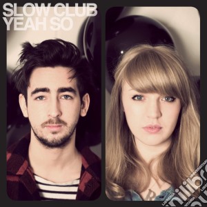 Slow Club - Yeah So (2 Cd) cd musicale di Slow Club
