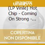 (LP Vinile) Hot Chip - Coming On Strong - Yellow Vinyl lp vinile di Hot Chip