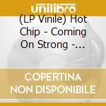 (LP Vinile) Hot Chip - Coming On Strong - Yellow Vinyl vinile
