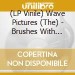 (LP Vinile) Wave Pictures (The) - Brushes With Happiness vinile
