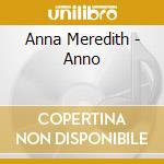 Anna Meredith - Anno cd musicale di Anna Meredith