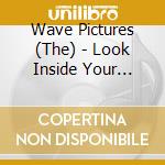 Wave Pictures (The) - Look Inside Your Heart cd musicale di Wave Pictures (The)