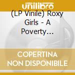 (LP Vinile) Roxy Girls - A Poverty Attention vinile