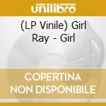(LP Vinile) Girl Ray - Girl lp vinile