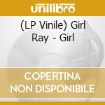 (LP Vinile) Girl Ray - Girl vinile