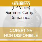 (LP Vinile) Summer Camp - Romantic Comedy lp vinile