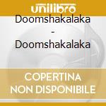 Doomshakalaka - Doomshakalaka cd