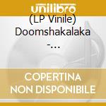 (LP Vinile) Doomshakalaka - Doomshakalaka lp vinile