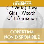 (LP Vinile) Roxy Girls - Wealth Of Information vinile
