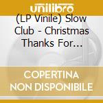 (LP Vinile) Slow Club - Christmas Thanks For Nothing lp vinile
