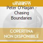 Peter O'Hagan - Chasing Boundaries cd musicale di Peter O'Hagan
