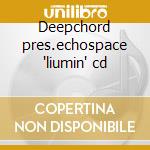 Deepchord pres.echospace 'liumin' cd cd