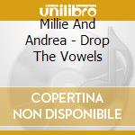 Millie And Andrea - Drop The Vowels cd
