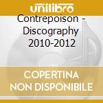Contrepoison - Discography 2010-2012 cd