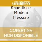 Kane Ikin - Modern Pressure cd