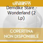 Demdike Stare - Wonderland (2 Lp) cd