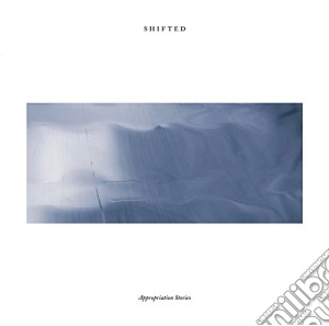 Shifted - Appropriation Stories cd musicale di Shifted