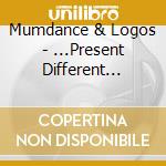 Mumdance & Logos - ...Present Different Circles