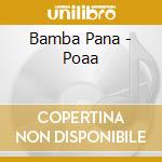 Bamba Pana - Poaa cd musicale di Bamba Pana