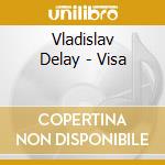 Vladislav Delay - Visa cd