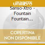 Sanso-Xtro - Fountain Fountain Joyous Mountain cd