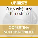 (LP Vinile) Htrk - Rhinestones vinile