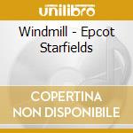 Windmill - Epcot Starfields cd