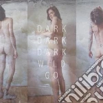 Dark Dark Dark - Wild Go (2 Cd) cd