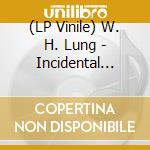 (LP Vinile) W. H. Lung - Incidental Music (2 Lp) vinile