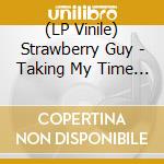 (LP Vinile) Strawberry Guy - Taking My Time To Be vinile