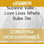 Suzanne Vallie - Love Lives Where Rules Die cd