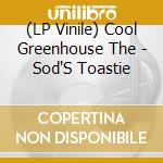 (LP Vinile) Cool Greenhouse The - Sod'S Toastie vinile