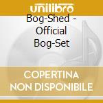 Bog-Shed - Official Bog-Set cd