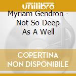 Myriam Gendron - Not So Deep As A Well cd