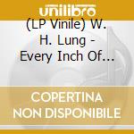 (LP Vinile) W. H. Lung - Every Inch Of Earth Pulsates (Clear Vinyl) vinile