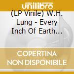 (LP Vinile) W.H. Lung - Every Inch Of Earth Pulsates (Lp+7') vinile