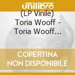 (LP Vinile) Toria Wooff - Toria Wooff (Blood Red Vinyl) cd