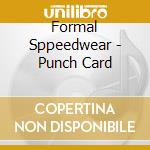 Formal Sppeedwear - Punch Card cd