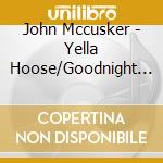 John Mccusker - Yella Hoose/Goodnight Ginger (2 Cd) cd