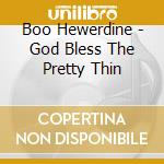 Boo Hewerdine - God Bless The Pretty Thin cd