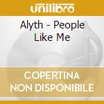Alyth - People Like Me cd musicale di Alyth