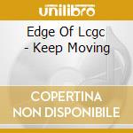 Edge Of Lcgc - Keep Moving cd