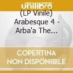 (LP Vinile) Arabesque 4 - Arba'a The Remixes / Various (2Lp) vinile