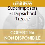 Superimposers - Harpsichord Treacle cd
