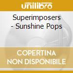 Superimposers - Sunshine Pops cd