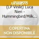 (LP Vinile) Luca Nieri - Hummingbird/Milk & Honey (7') vinile