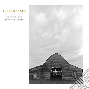 Colorama - Some Things Just Take Time cd musicale di Colorama