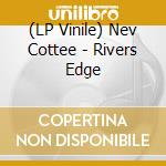 (LP Vinile) Nev Cottee - Rivers Edge vinile