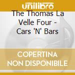 The Thomas La Velle Four - Cars 'N' Bars cd